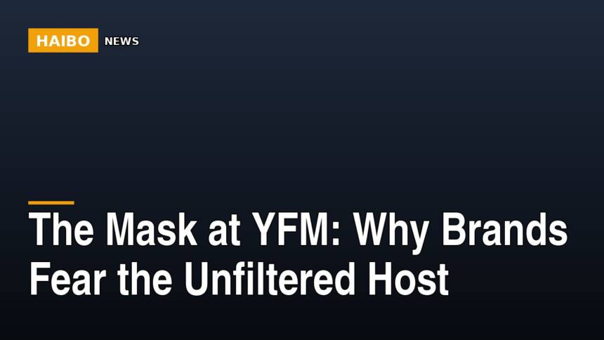 The Mask At YFM: Why Brands Fear The Unfiltered Host