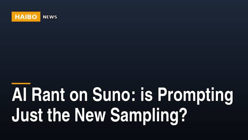 AI Rant On Suno: Is Prompting Just The New Sampling?