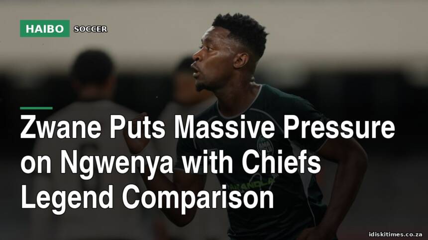 Zwane Puts Massive Pressure On Ngwenya With Chiefs Legend Comparison