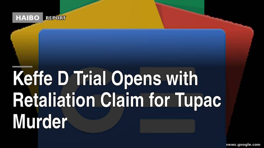 Keffe D Trial Opens With Retaliation Claim For Tupac Murder