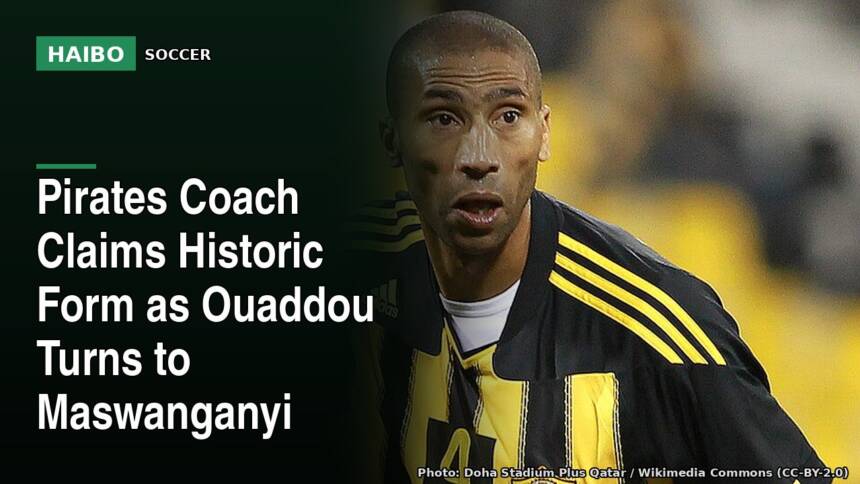 Pirates Coach Claims Historic Form as Ouaddou Turns to Maswanganyi