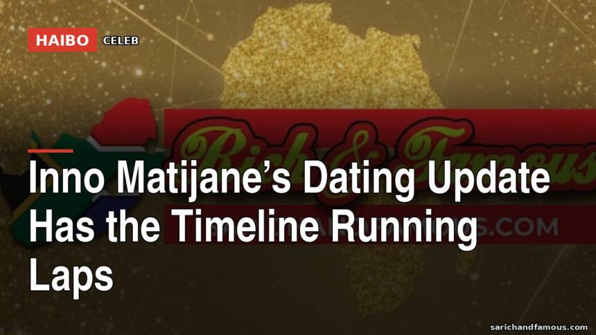 Inno Matijane’s Dating Update Has The Timeline Running Laps