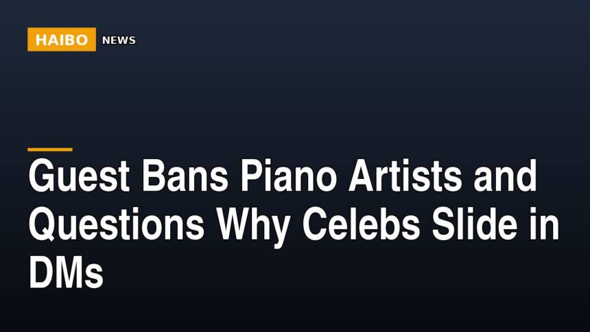 Guest Bans Piano Artists And Questions Why Celebs Slide In DMs