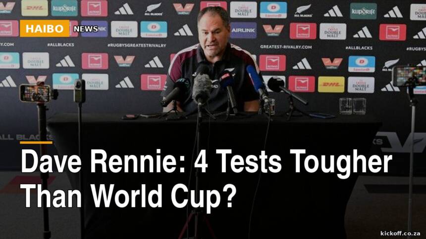Dave Rennie: 4 Tests Tougher Than World Cup?