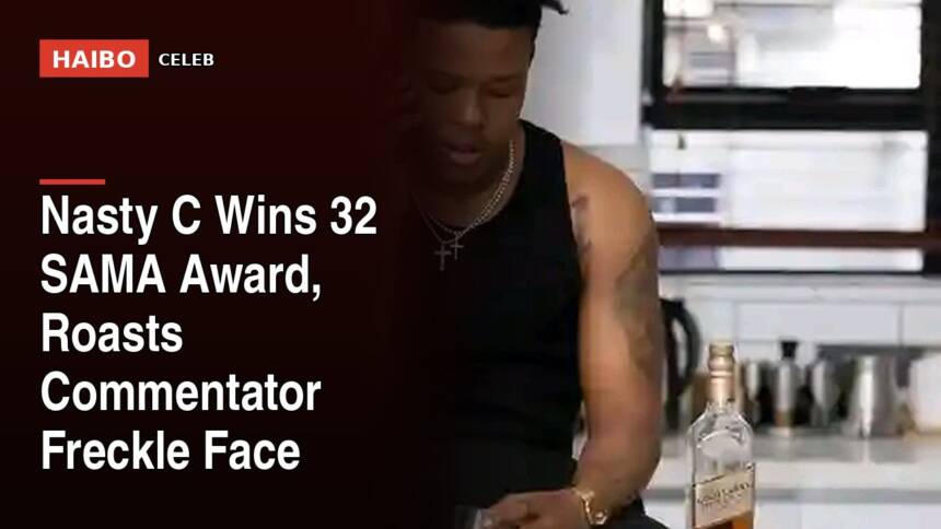 Nasty C Wins 32 SAMA Award, Roasts Commentator Freckle Face
