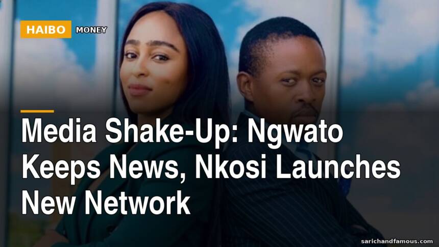 Media Shake-Up: Ngwato Keeps News, Nkosi Launches New Network