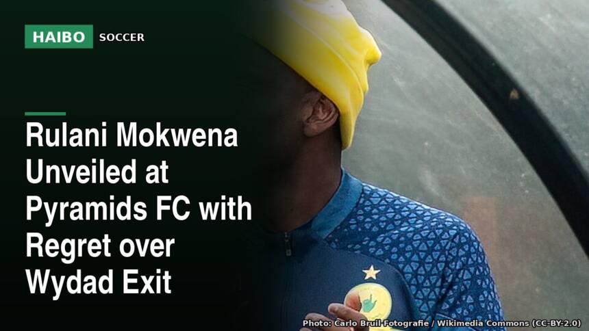 Rulani Mokwena Unveiled at Pyramids FC With Regret Over Wydad Exit