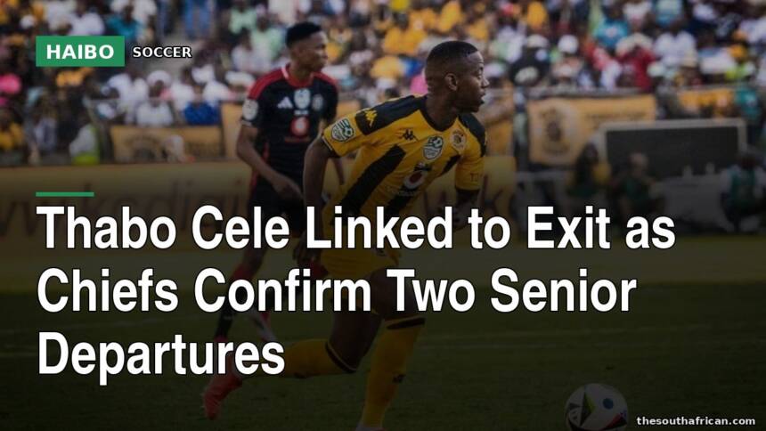 Thabo Cele Linked to Exit as Chiefs Confirm Two Senior Departures