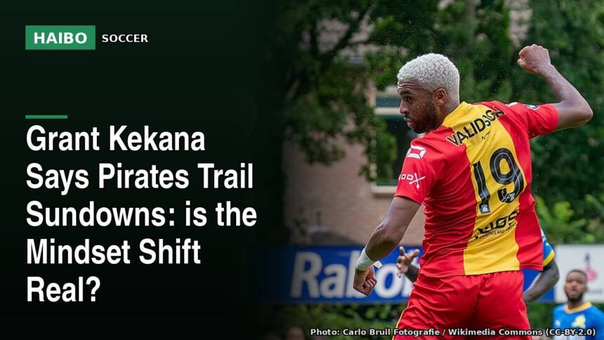 Grant Kekana Says Pirates Trail Sundowns: Is the Mindset Shift Real?