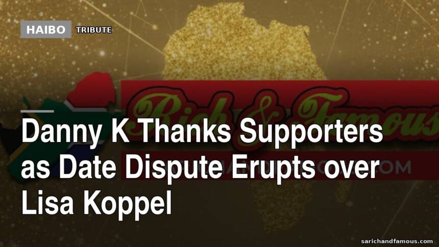 Danny K Thanks Supporters As Date Dispute Erupts Over Lisa Koppel