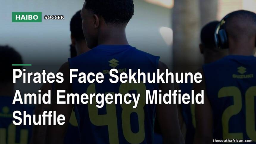 Pirates Face Sekhukhune Amid Emergency Midfield Shuffle