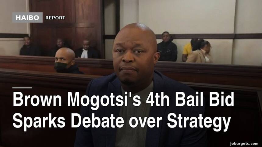 Brown Mogotsi's 4th Bail Bid Sparks Debate Over Strategy
