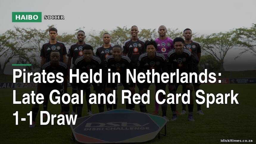 Pirates Held in Netherlands: Late Goal and Red Card Spark 1-1 Draw