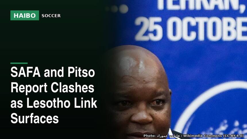 SAFA and Pitso Report Clashes as Lesotho Link Surfaces