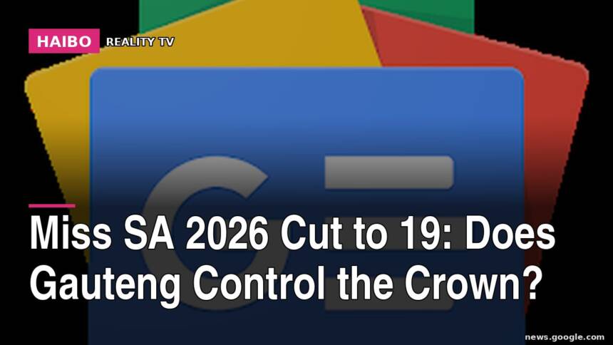 Miss SA 2026 Cut to 19: Does Gauteng Control the Crown?