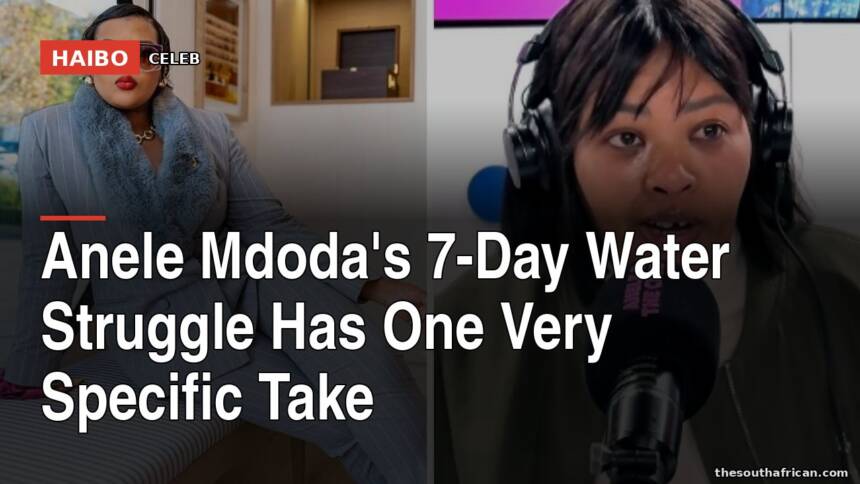 Anele Mdoda's 7-Day Water Struggle Has One Very Specific Take