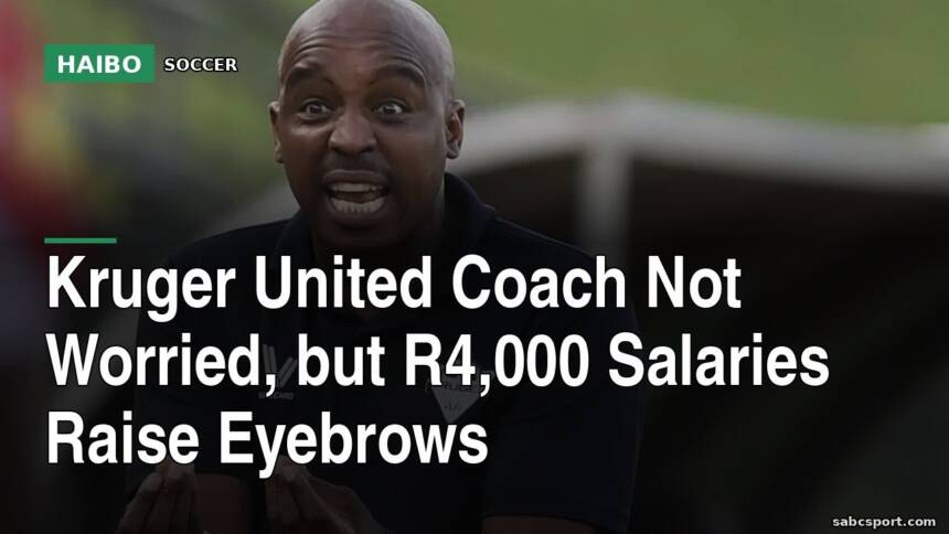 Kruger United Coach Not Worried, But R4,000 Salaries Raise Eyebrows