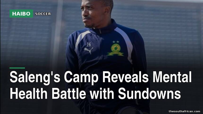Saleng's Camp Reveals Mental Health Battle With Sundowns