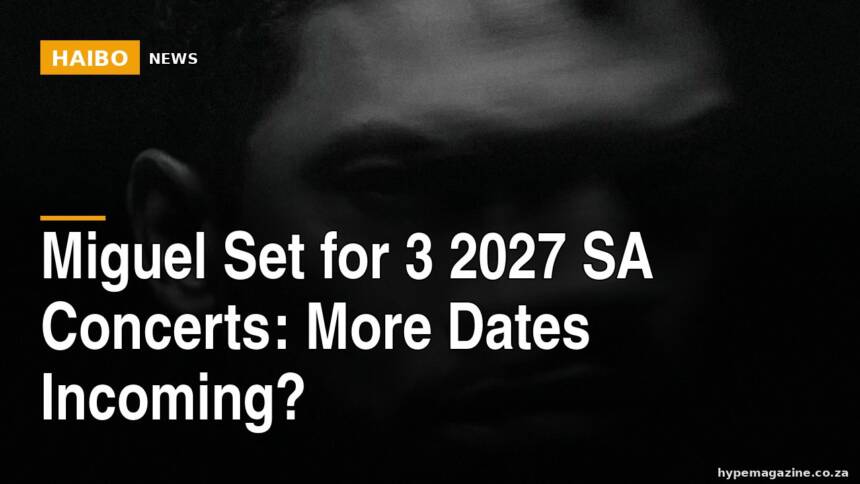 Miguel Set for 3 2027 SA Concerts: More Dates Incoming?