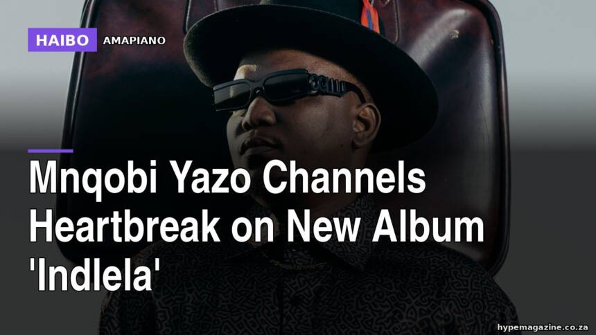 Mnqobi Yazo Channels Heartbreak on New Album 'Indlela'