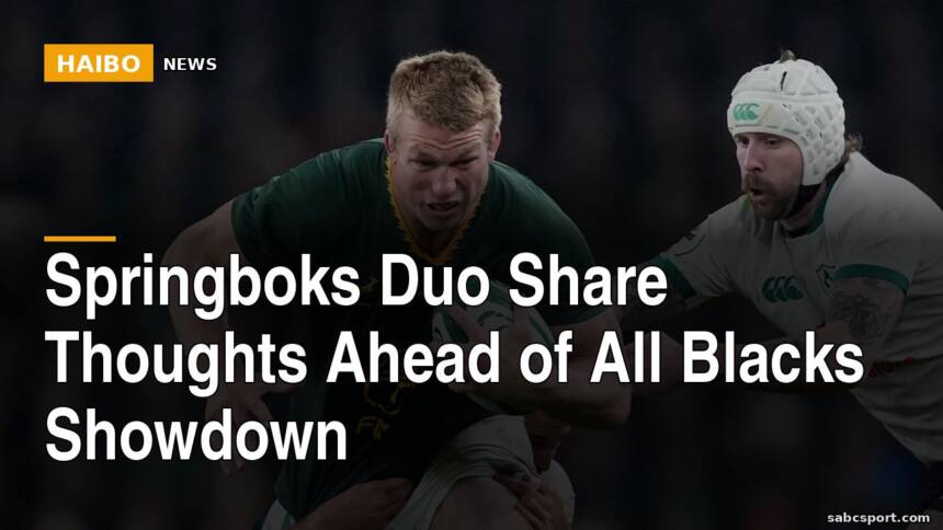 Springboks Duo Share Thoughts Ahead of All Blacks Showdown