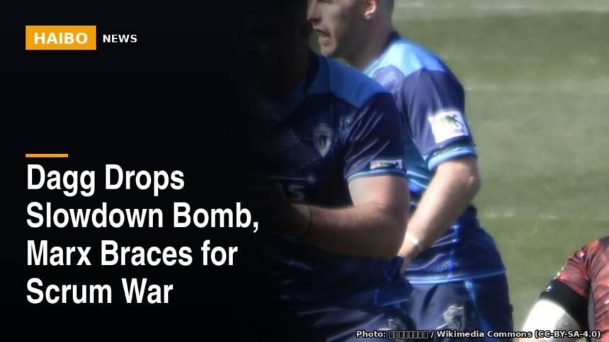 Dagg Drops Slowdown Bomb, Marx Braces For Scrum War