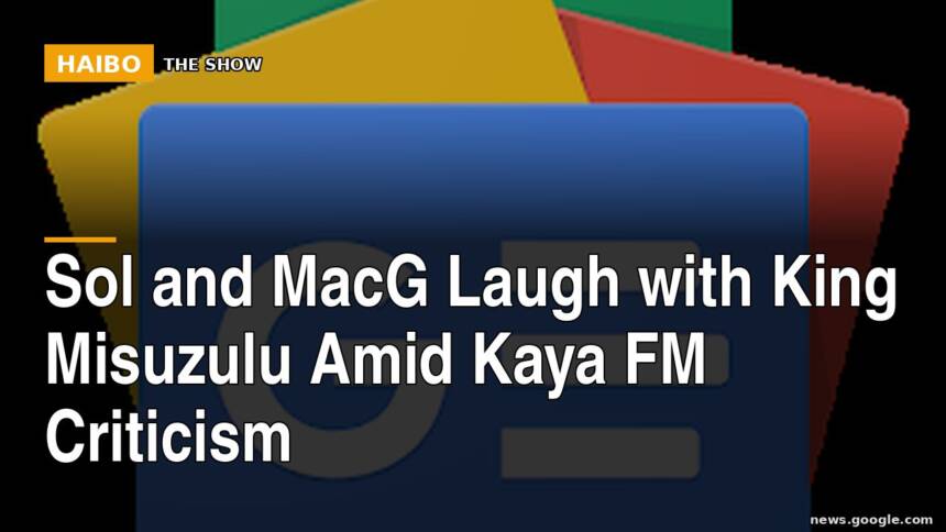 Sol And MacG Laugh With King Misuzulu Amid Kaya FM Criticism