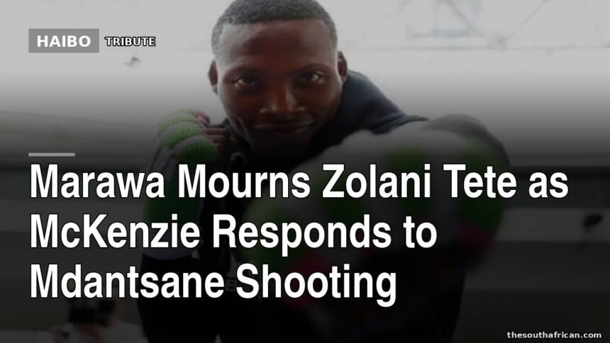 Marawa Mourns Zolani Tete As McKenzie Responds To Mdantsane Shooting