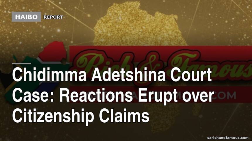 Chidimma Adetshina Court Case: Reactions Erupt Over Citizenship Claims
