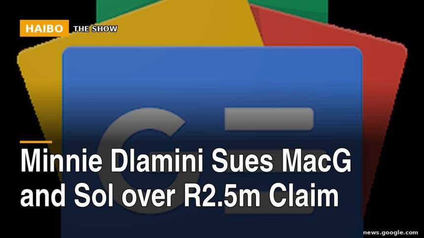 Minnie Dlamini Sues MacG and Sol Over R2.5m Claim