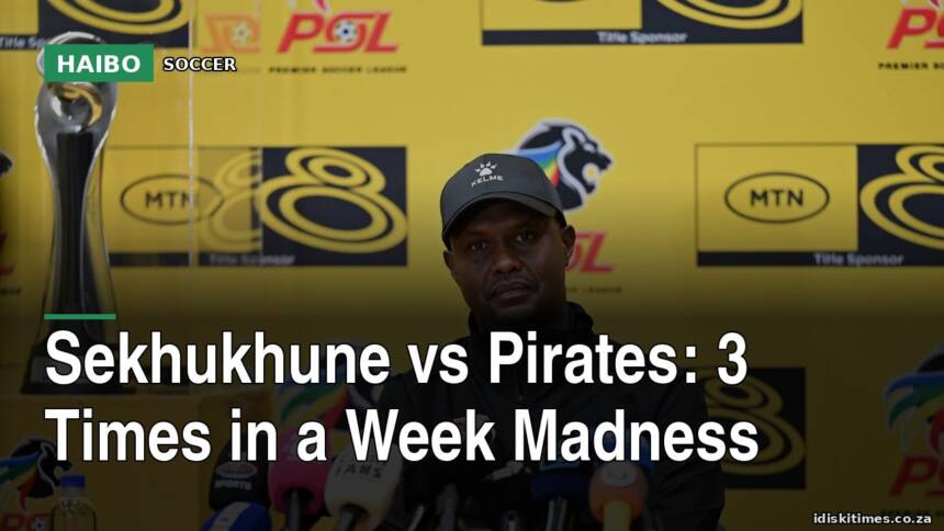 Sekhukhune vs Pirates: 3 Times in a Week Madness