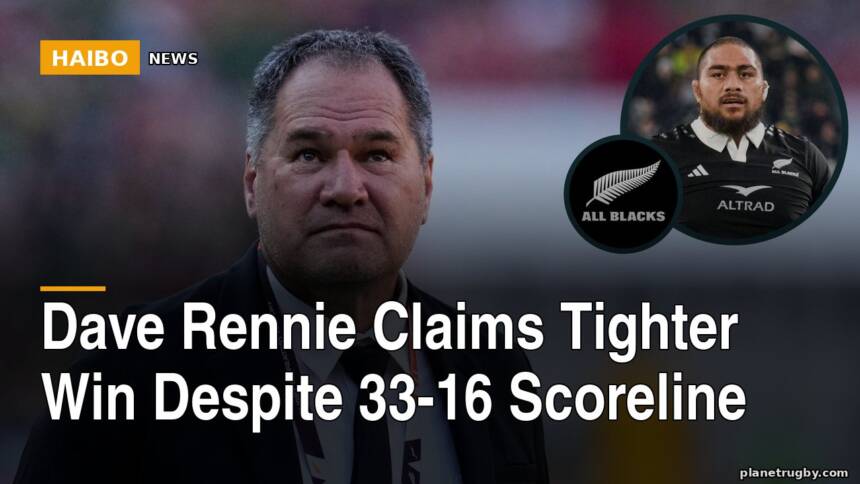 Dave Rennie Claims Tighter Win Despite 33-16 Scoreline