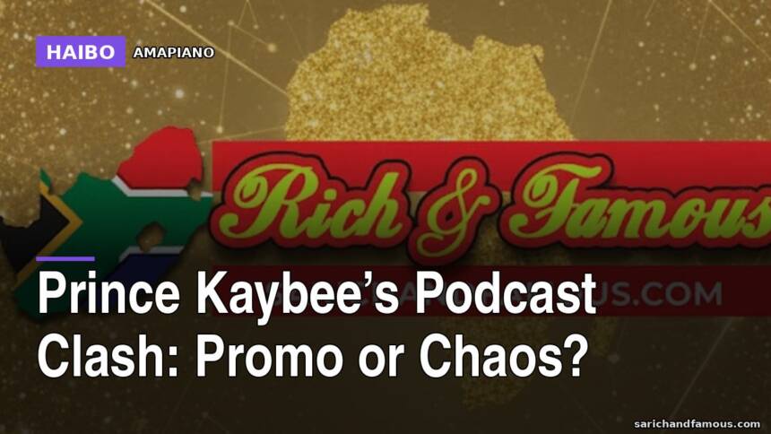 Prince Kaybee’s Podcast Clash: Promo or Chaos?