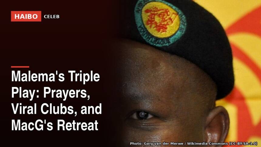 Malema's Triple Play: Prayers, Viral Clubs, and MacG's Retreat