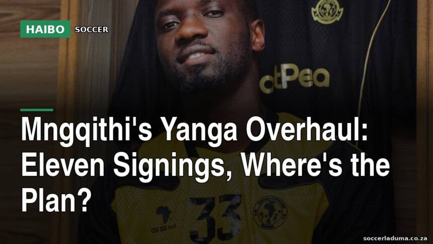 Mngqithi's Yanga Overhaul: Eleven Signings, Where's the Plan?