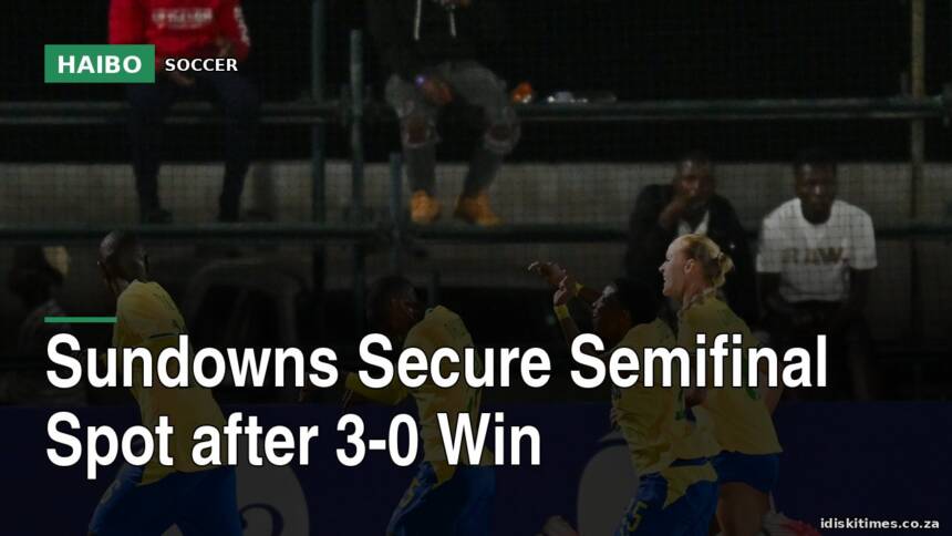 Sundowns Secure Semifinal Spot After 3-0 Win