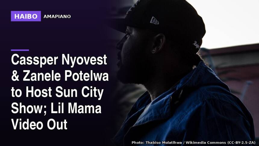 Cassper Nyovest & Zanele Potelwa to Host Sun City Show; Lil Mama Video Out