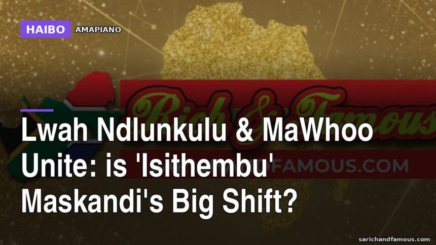 Lwah Ndlunkulu & MaWhoo Unite: Is 'Isithembu' Maskandi's Big Shift?