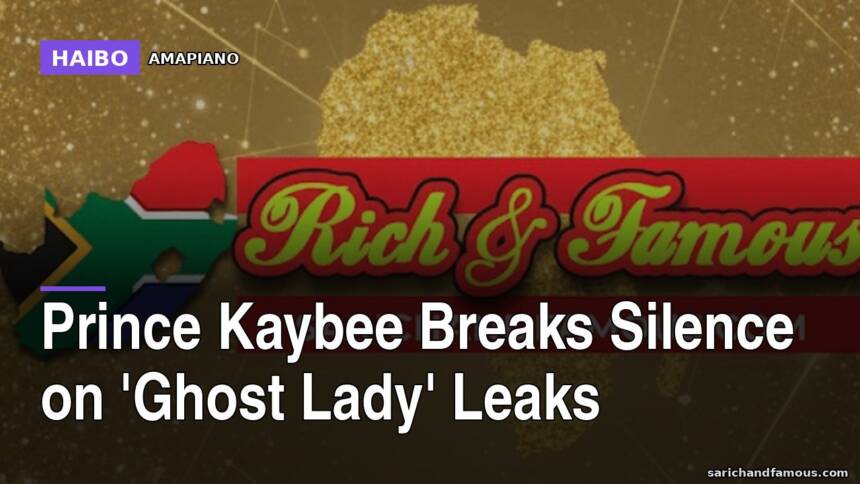 Prince Kaybee Breaks Silence on 'Ghost Lady' Leaks