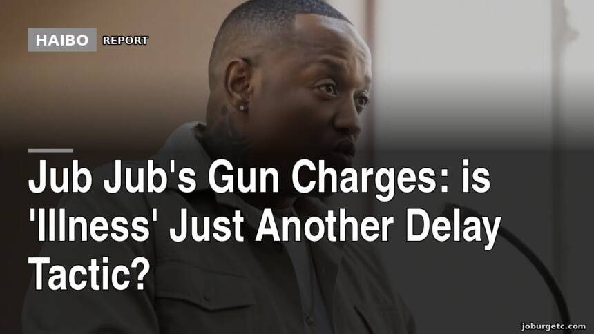 Jub Jub's Gun Charges: Is 'Illness' Just Another Delay Tactic?
