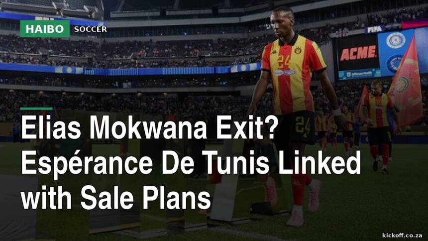 Elias Mokwana Exit? Espérance De Tunis Linked With Sale Plans