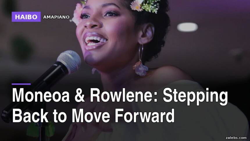 Moneoa & Rowlene: Stepping Back To Move Forward