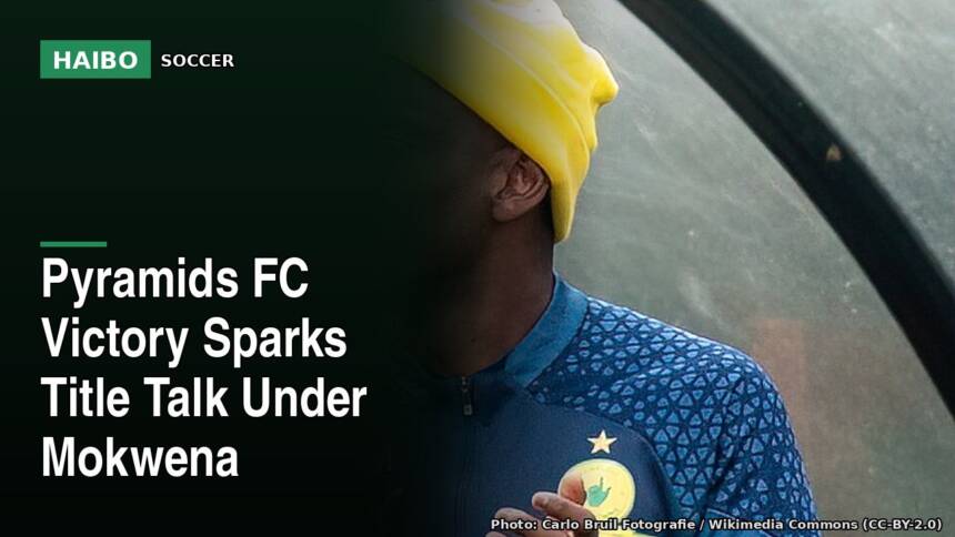 Pyramids FC Victory Sparks Title Talk Under Mokwena