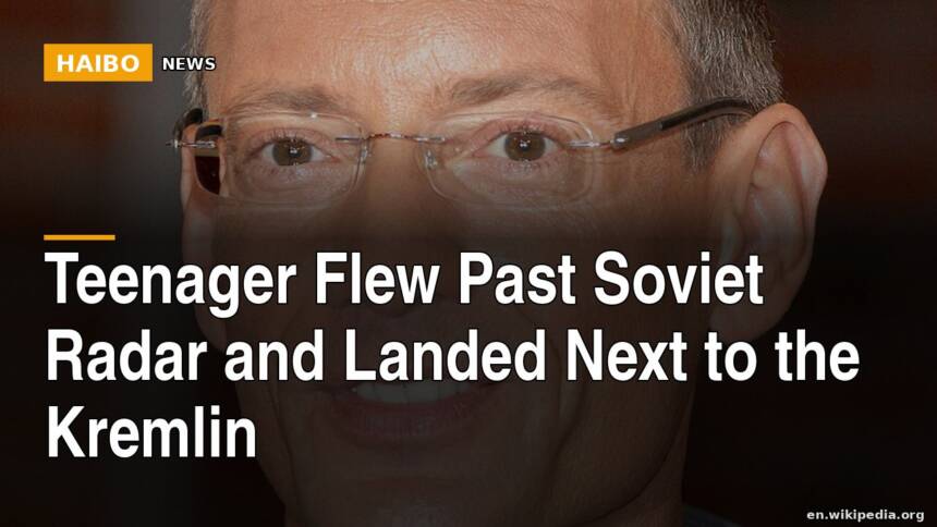 Teenager Flew Past Soviet Radar And Landed Next To The Kremlin