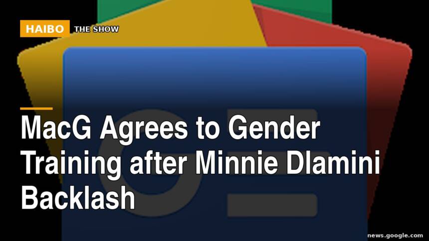 MacG Agrees To Gender Training After Minnie Dlamini Backlash