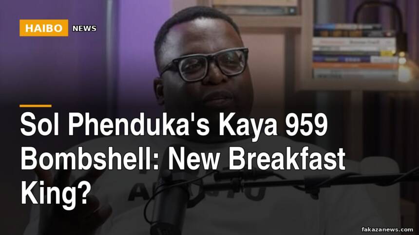 Sol Phenduka's Kaya 959 Bombshell: New Breakfast King?