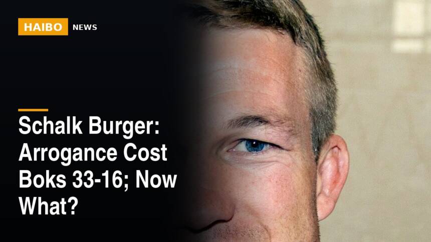 Schalk Burger: Arrogance Cost Boks 33-16; Now What?