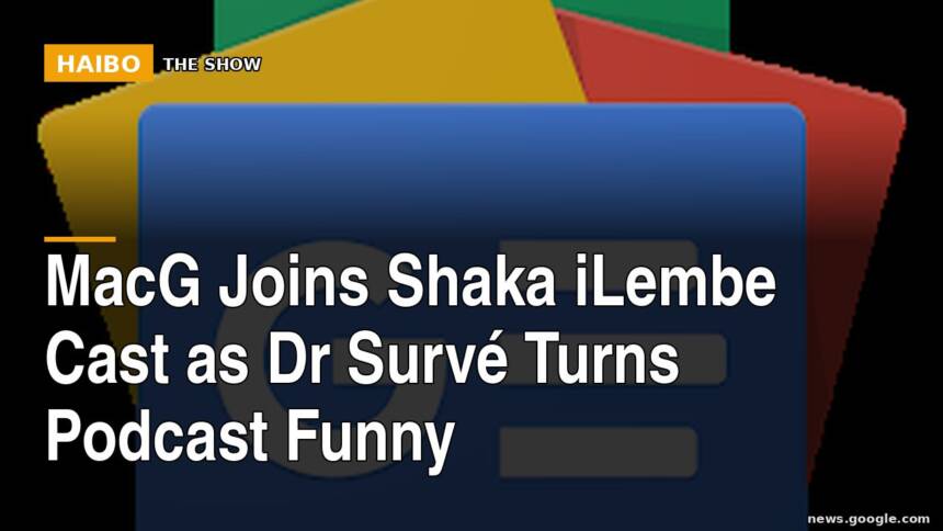 MacG Joins Shaka iLembe Cast as Dr Survé Turns Podcast Funny