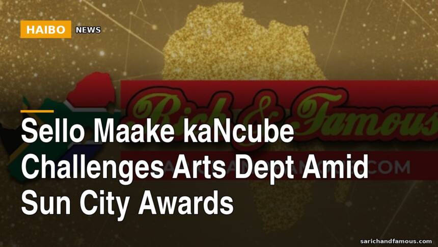 Sello Maake kaNcube Challenges Arts Dept Amid Sun City Awards