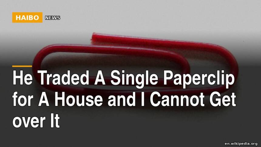He Traded A Single Paperclip For A House And I Cannot Get Over It